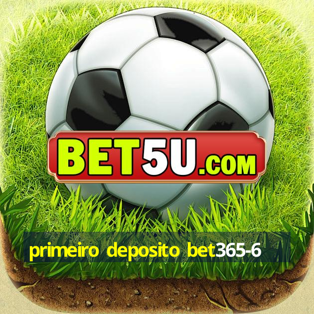 primeiro deposito bet365